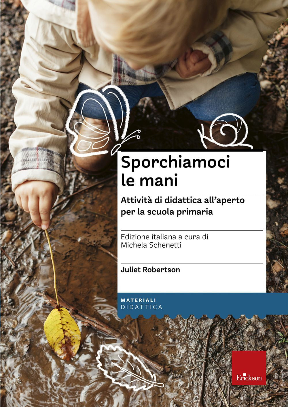 Sporchiamoci le mani. Attività di didattica all'aperto per la scuola primaria. Ediz. a spirale.