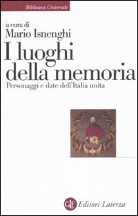 I luoghi della memoria. Personaggi e date dell'Italia unita.