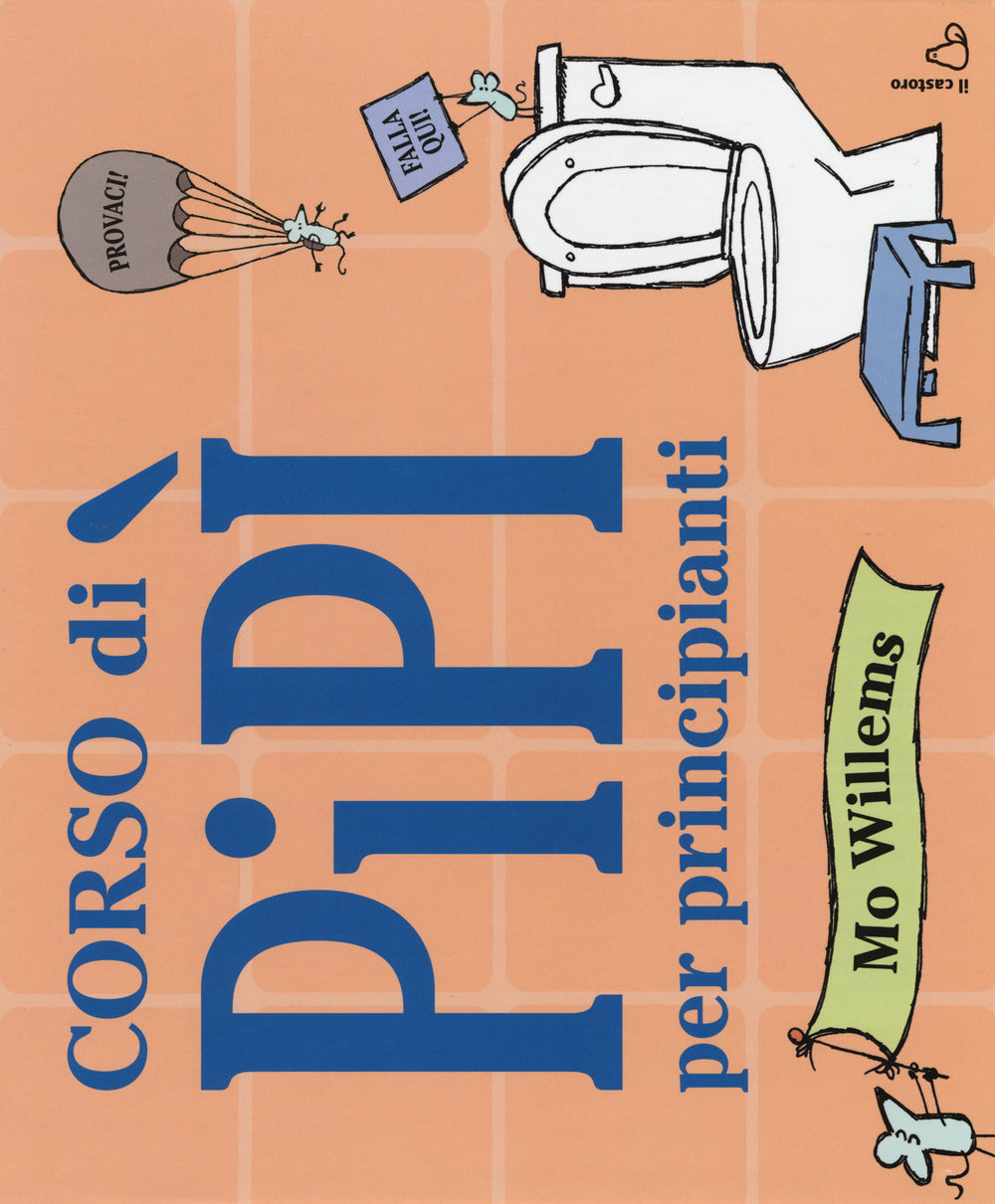 Corso di pipì per principianti. Ediz. a colori.