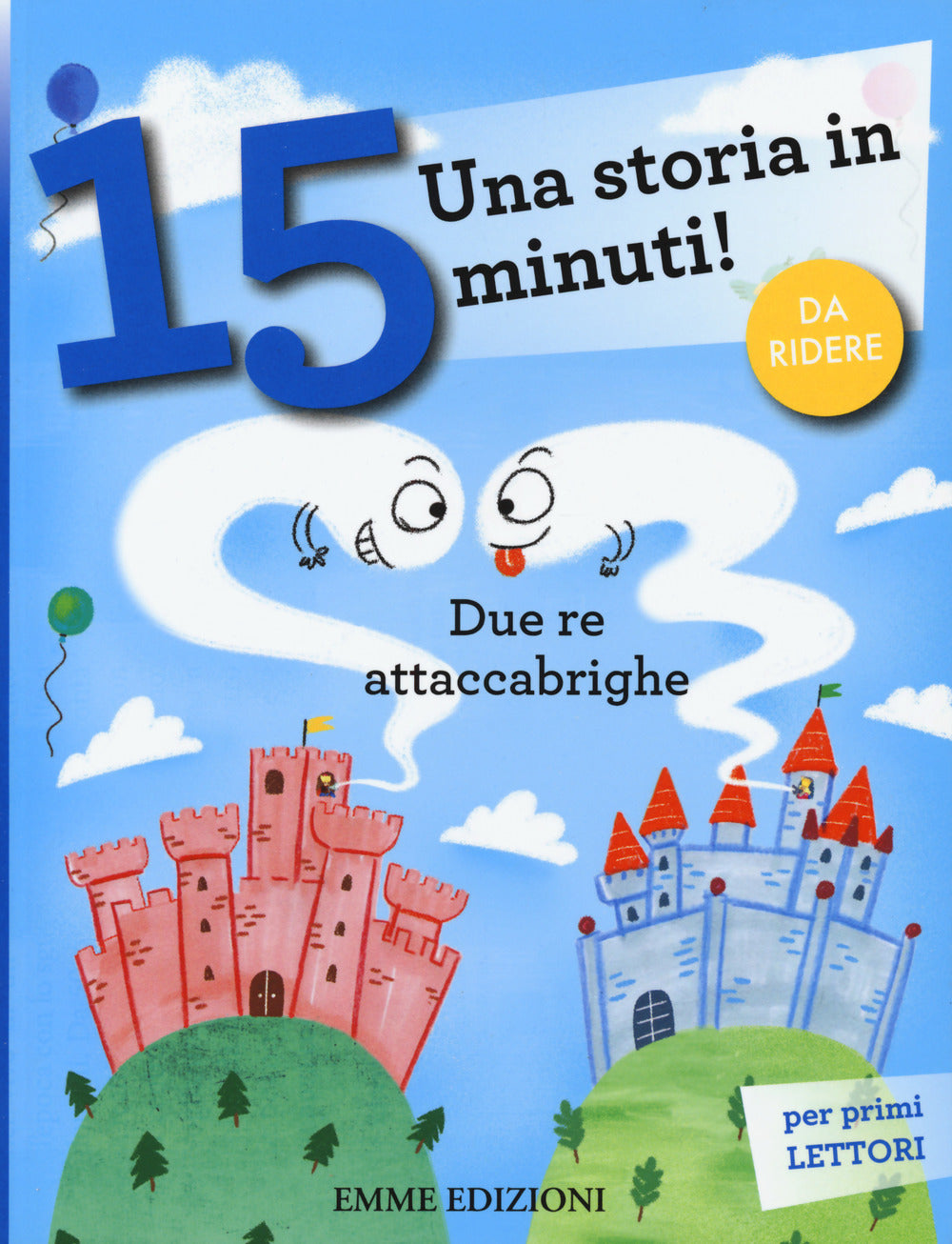 Due re attaccabrighe. Una storia in 15 minuti! Ediz. a colori.