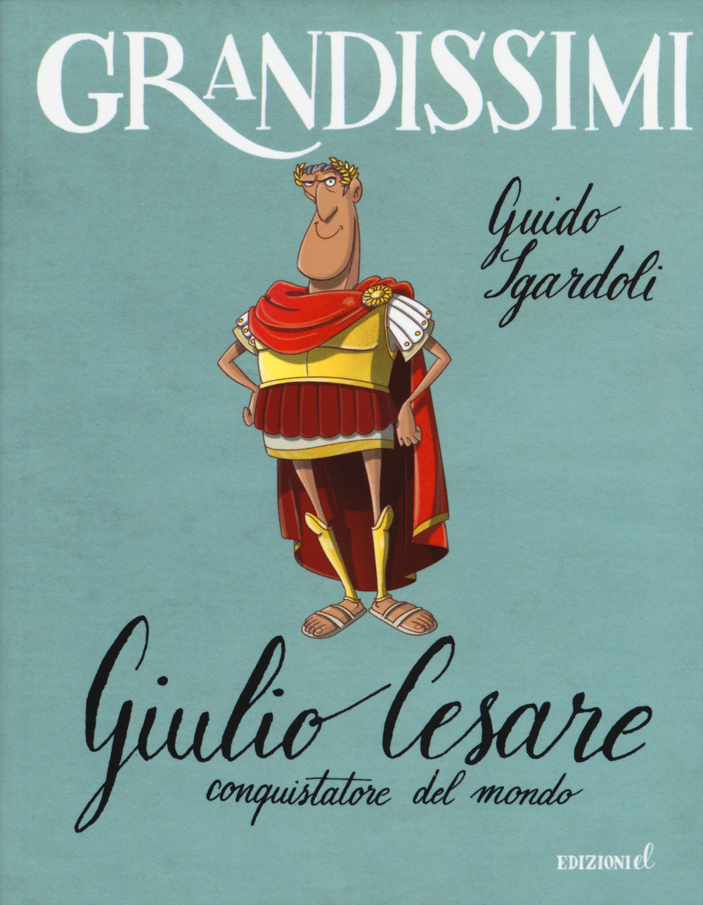 Giulio Cesare, conquistatore del mondo. Ediz. a colori.