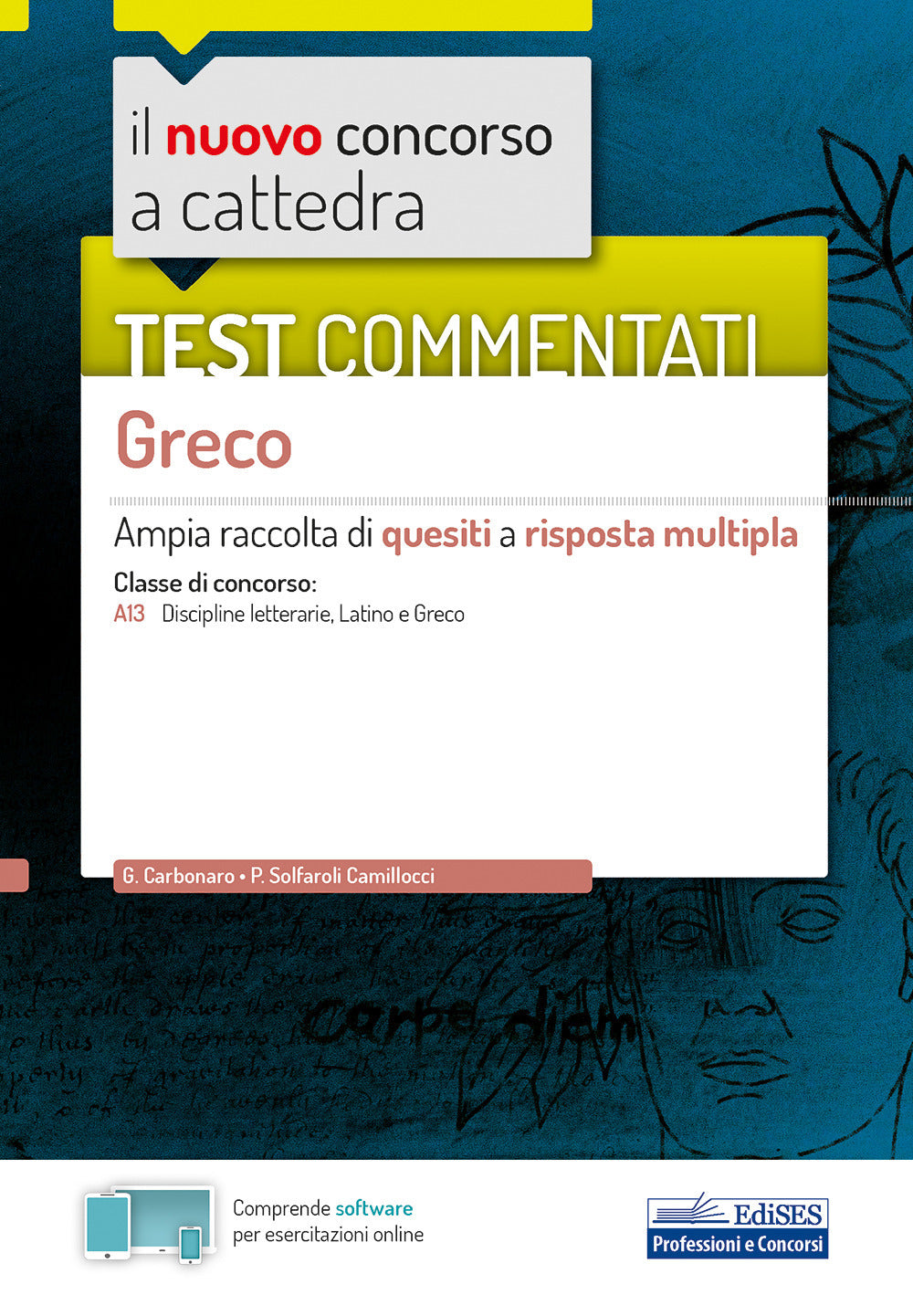 Il nuovo concorso a cattedra. Test commentati Greco. Ampia raccolta di quesiti a risposta multipla. Classe A13. Con software di simulazione.