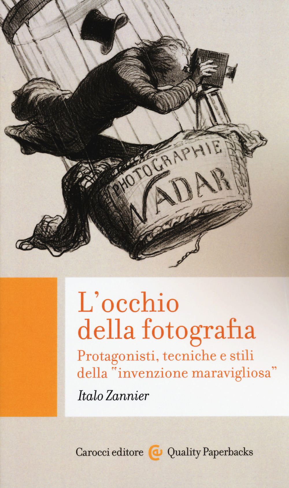 L'occhio della fotografia. Protagonisti, tecniche e stili della «invenzione maravigliosa».