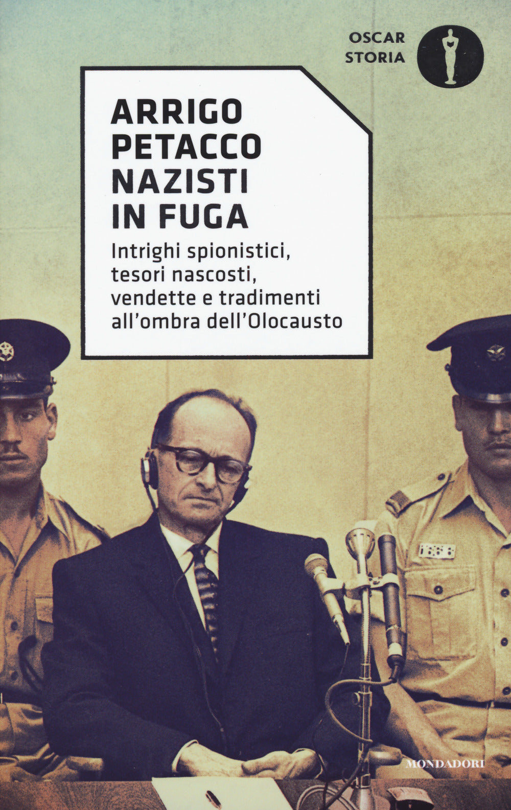 Nazisti in fuga. Intrighi spionistici, tesori nascosti, vendette e tradimenti all'ombra dell'Olocausto.