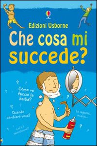 Che cosa mi succede? (Ragazzi). Ediz. illustrata.
