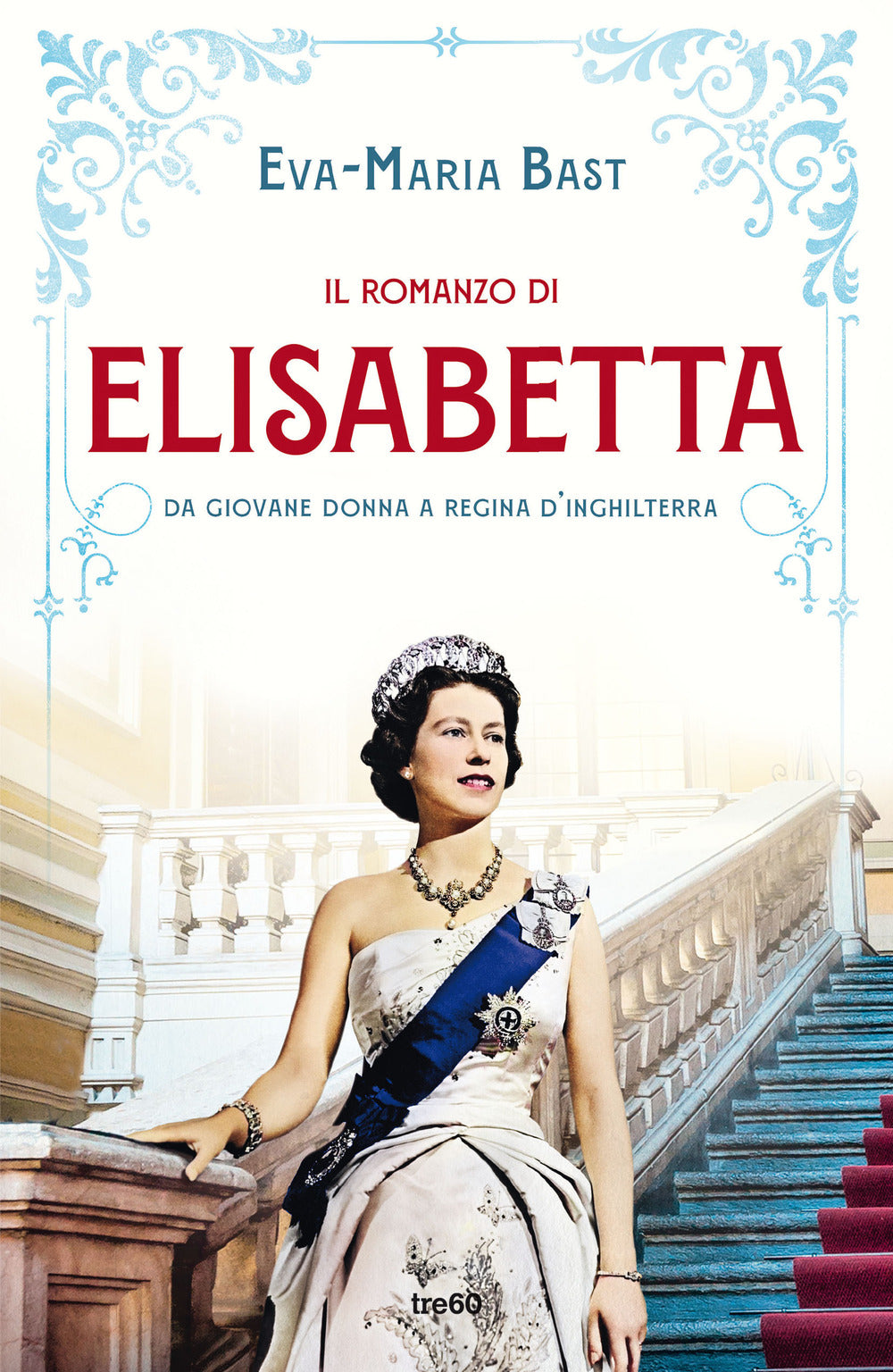 Il romanzo di Elisabetta. Da giovane donna a regina d'Inghilterra.