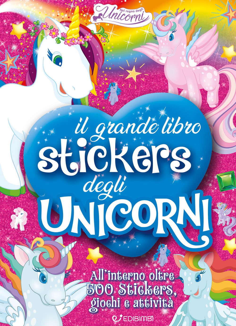 Il grande libro stickers degli unicorni. Il regno degli unicorni. Con  adesivi.