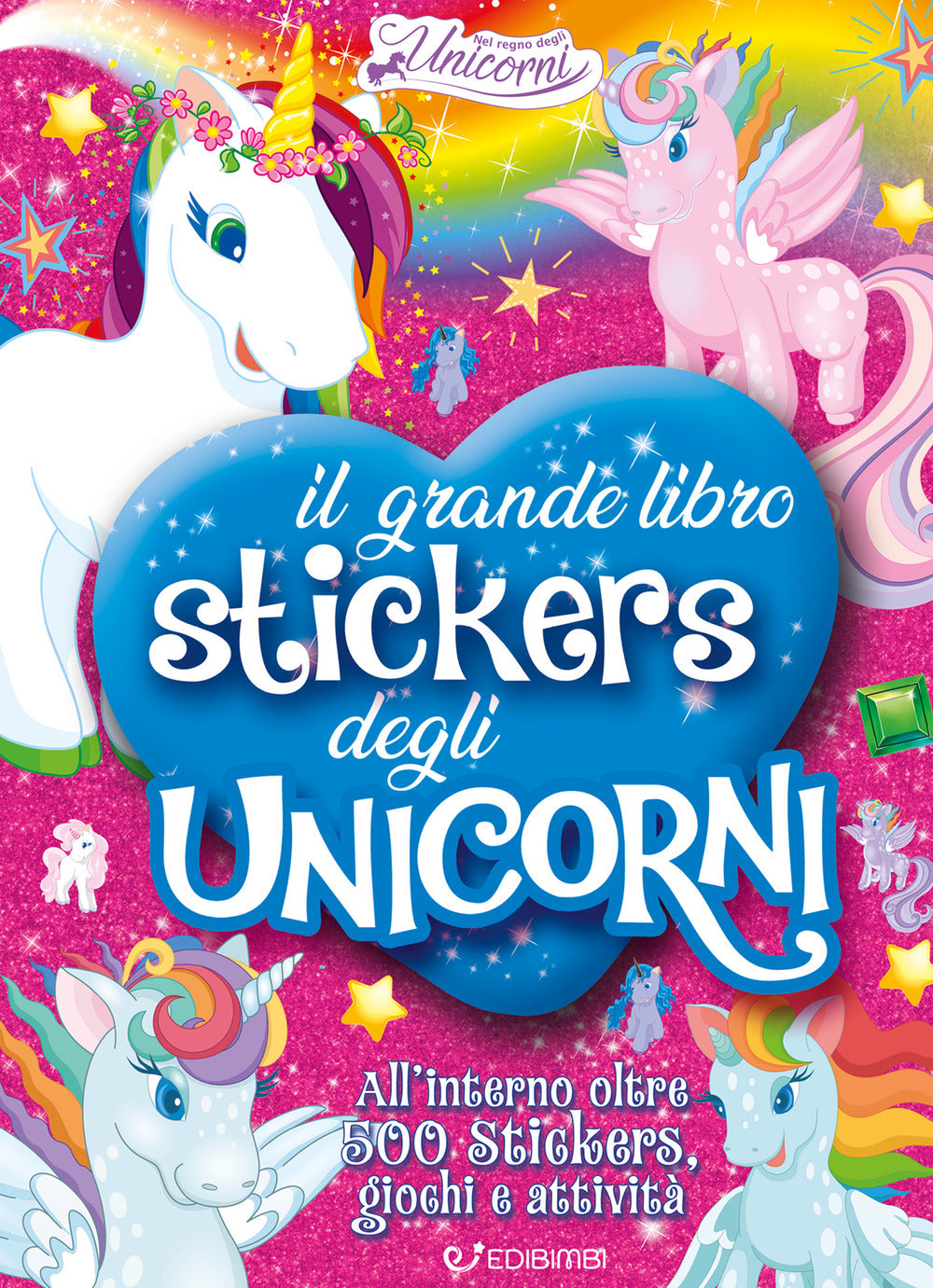 Il grande libro stickers degli unicorni. Il regno degli unicorni. Con adesivi.