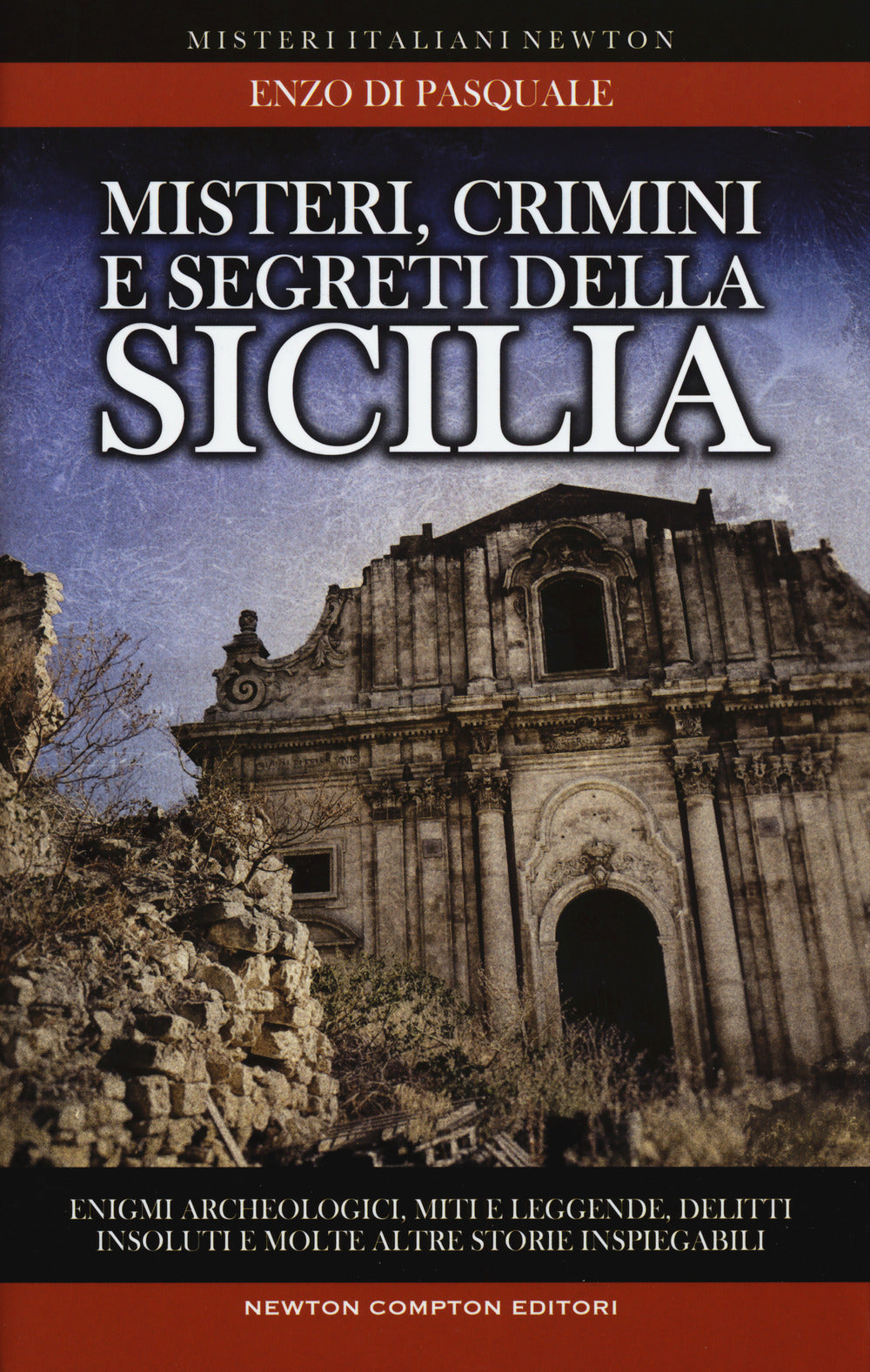 Misteri, crimini e segreti della Sicilia. Enigmi archeologici, miti e leggende, delitti insoluti e molte altre storie inspiegabili.