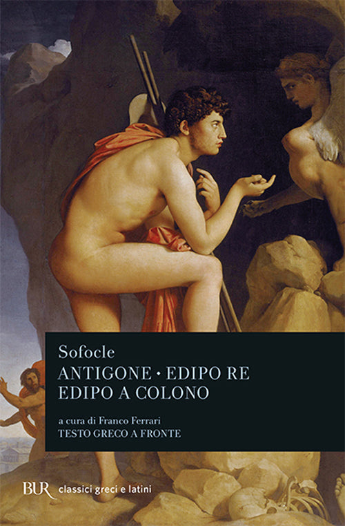 Antigone-Edipo re-Edipo a Colono. Testo greco a fronte.