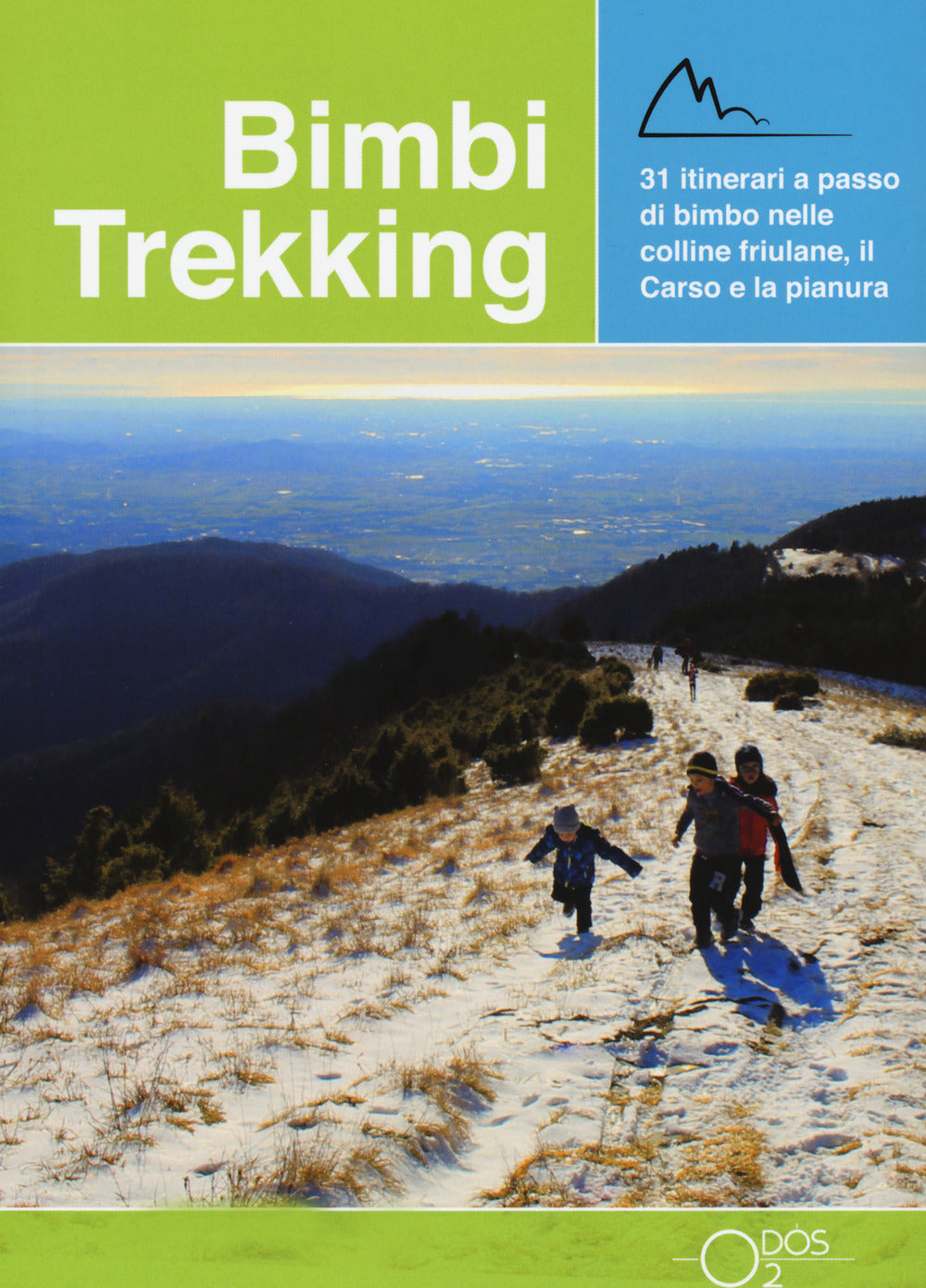 Bimbi trekking 2. 31 itinerari a passo di bimbo nelle colline friulane, il Carso e la pianura.