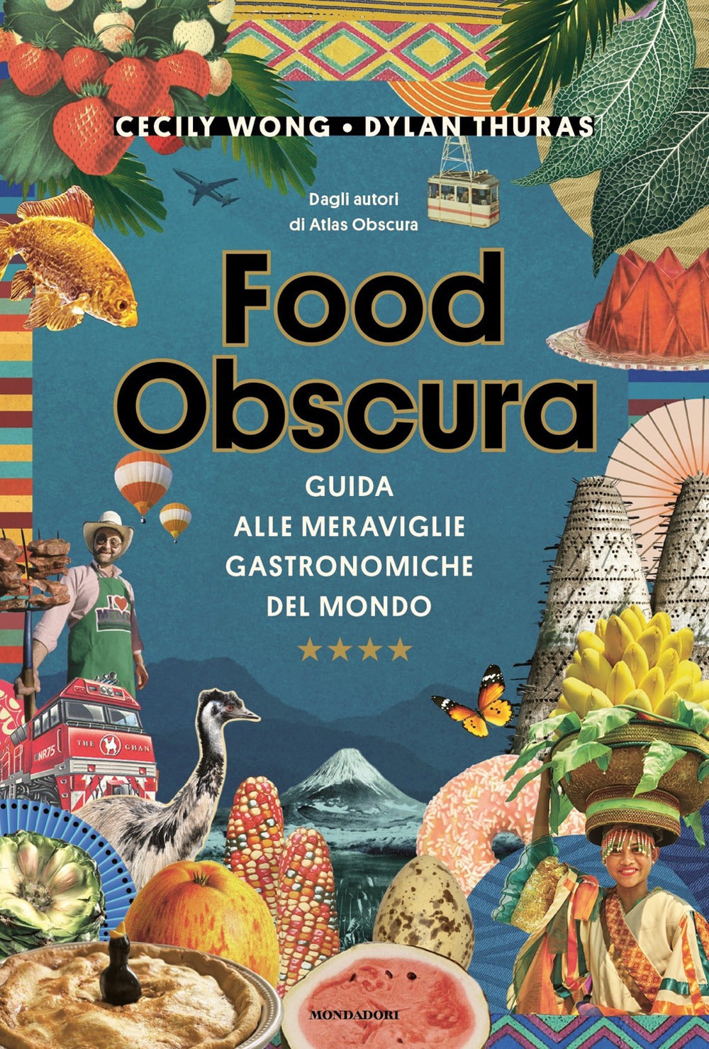 Food obscura. Guida alle meraviglie gastronomiche del mondo.
