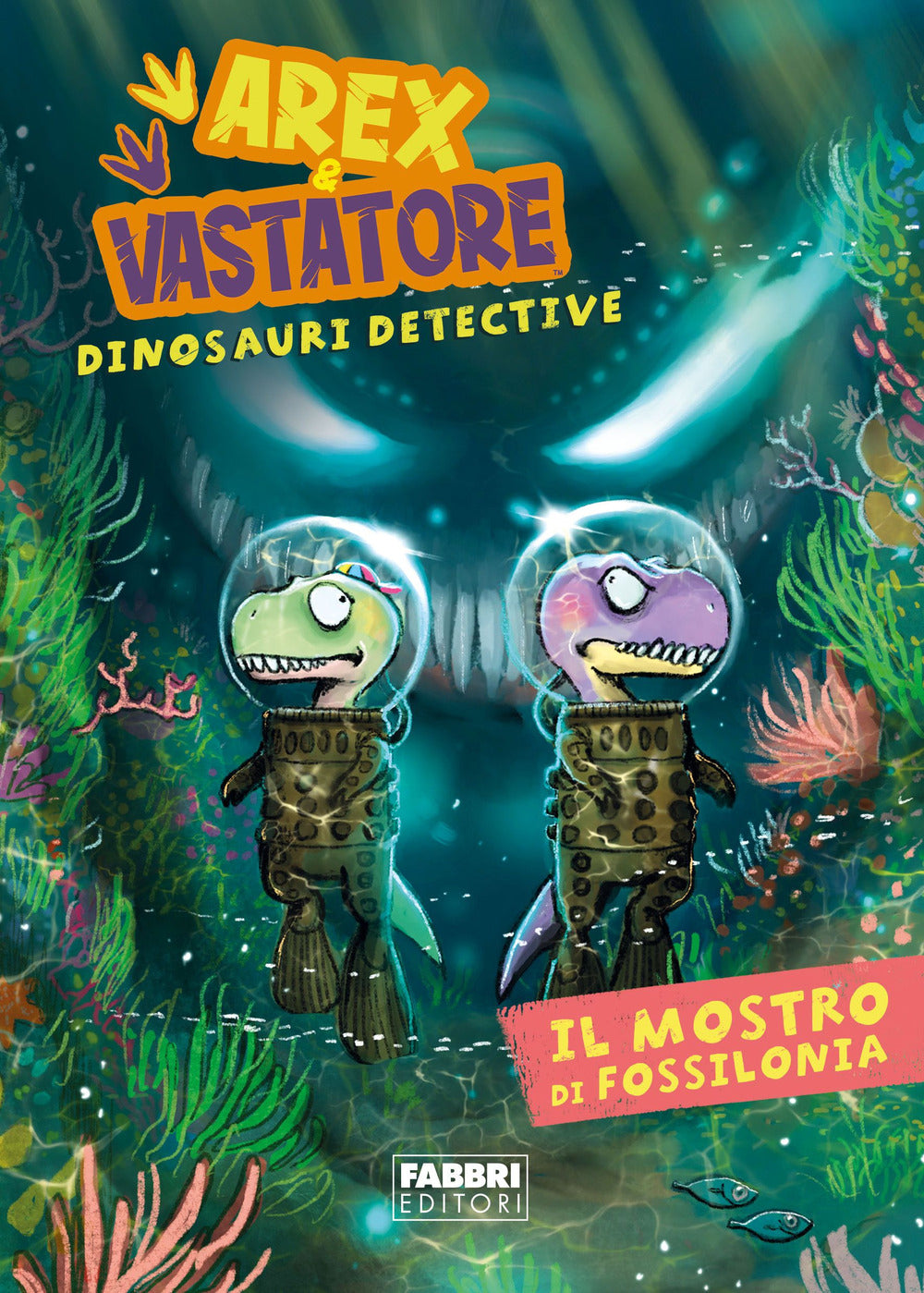 Il mostro di Fossilonia. Arex & Vastatore, dinosauri detective.