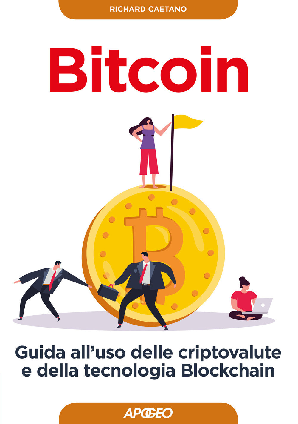 Bitcoin. Guida all'uso delle criptovalute e della tecnologia Blockchain.