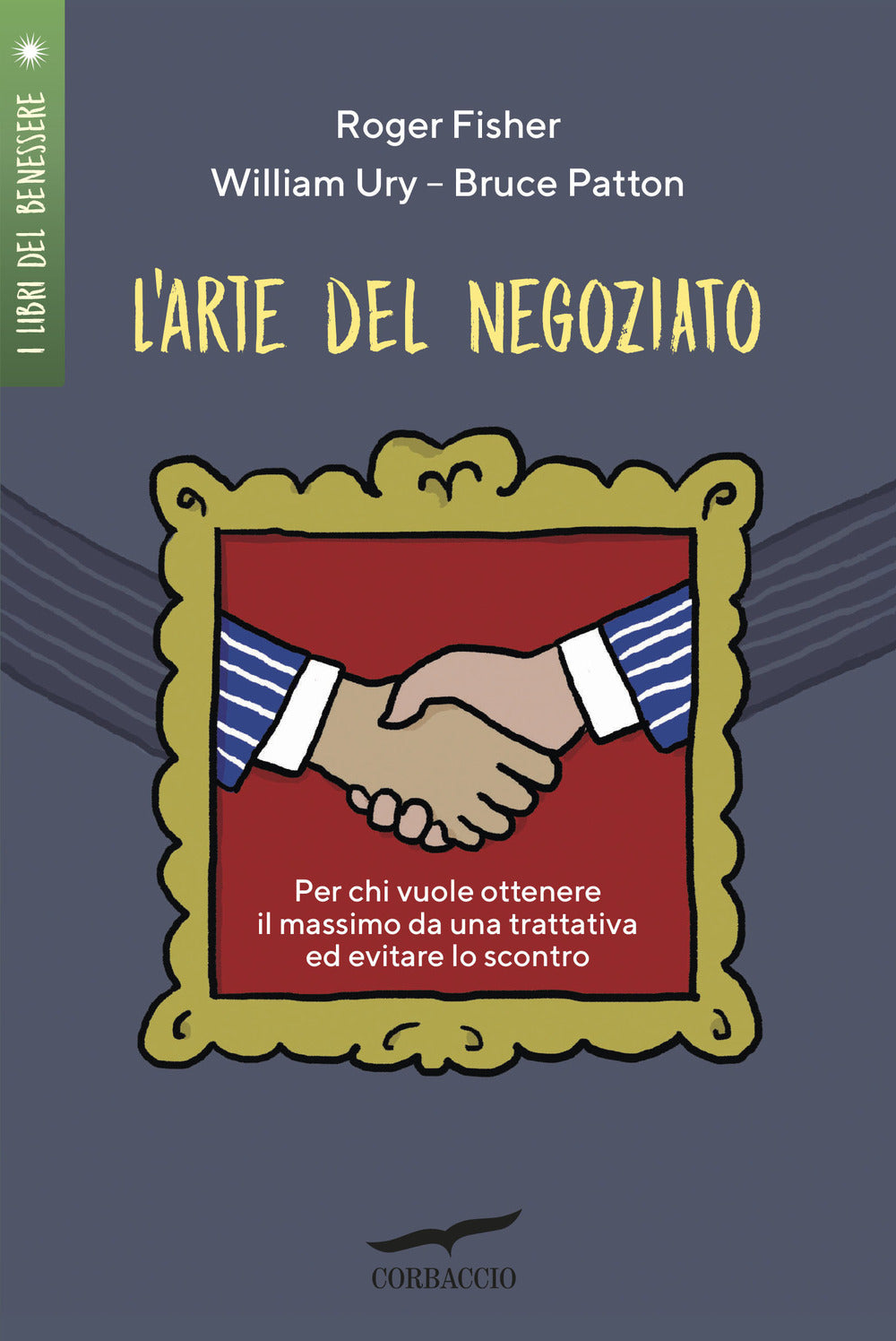 L'arte del negoziato. Per chi vuole ottenere il meglio in una trattativa ed evitare lo scontro