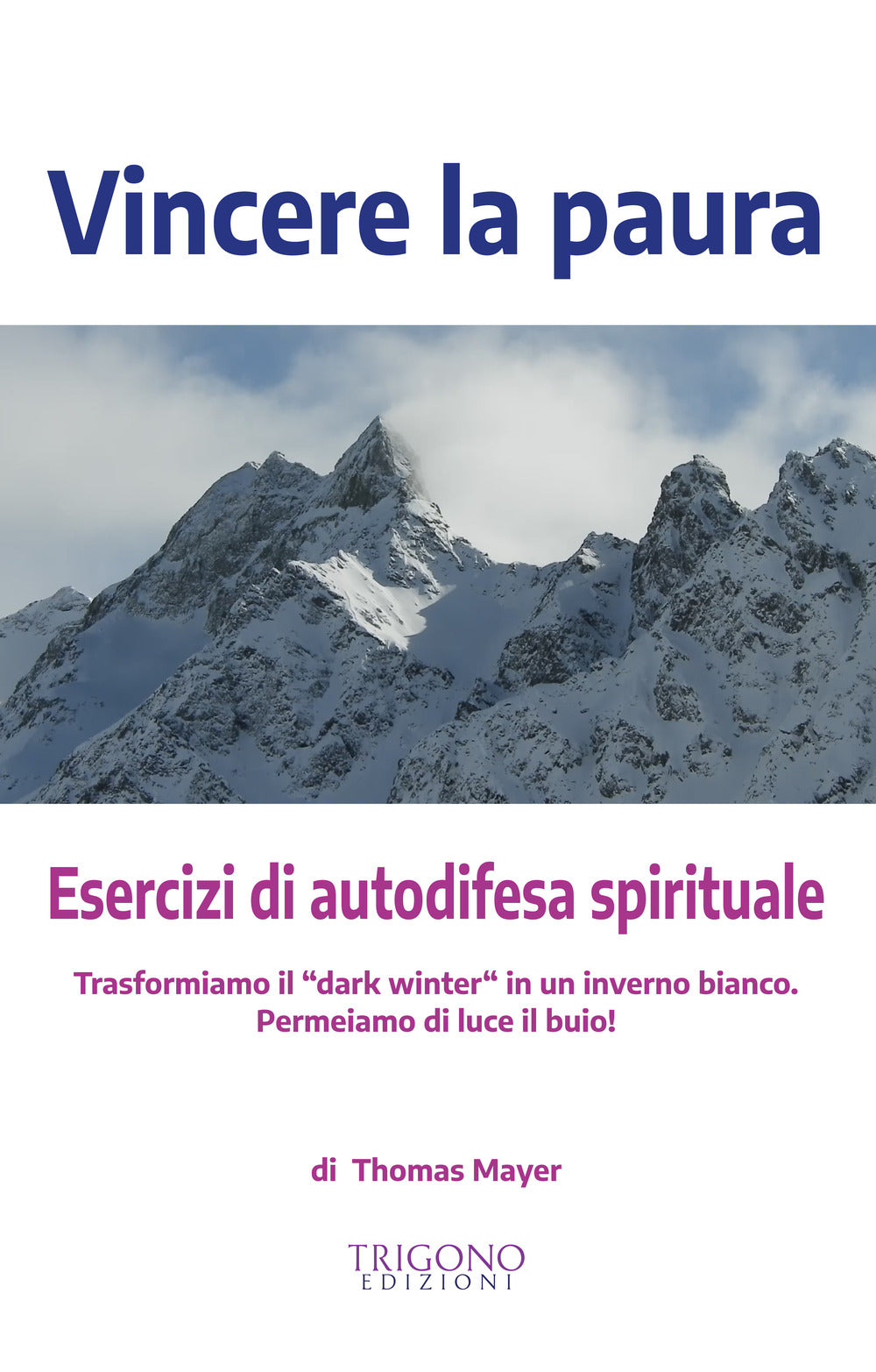 Vincere la paura. Esercizi di autodifesa spirituale.