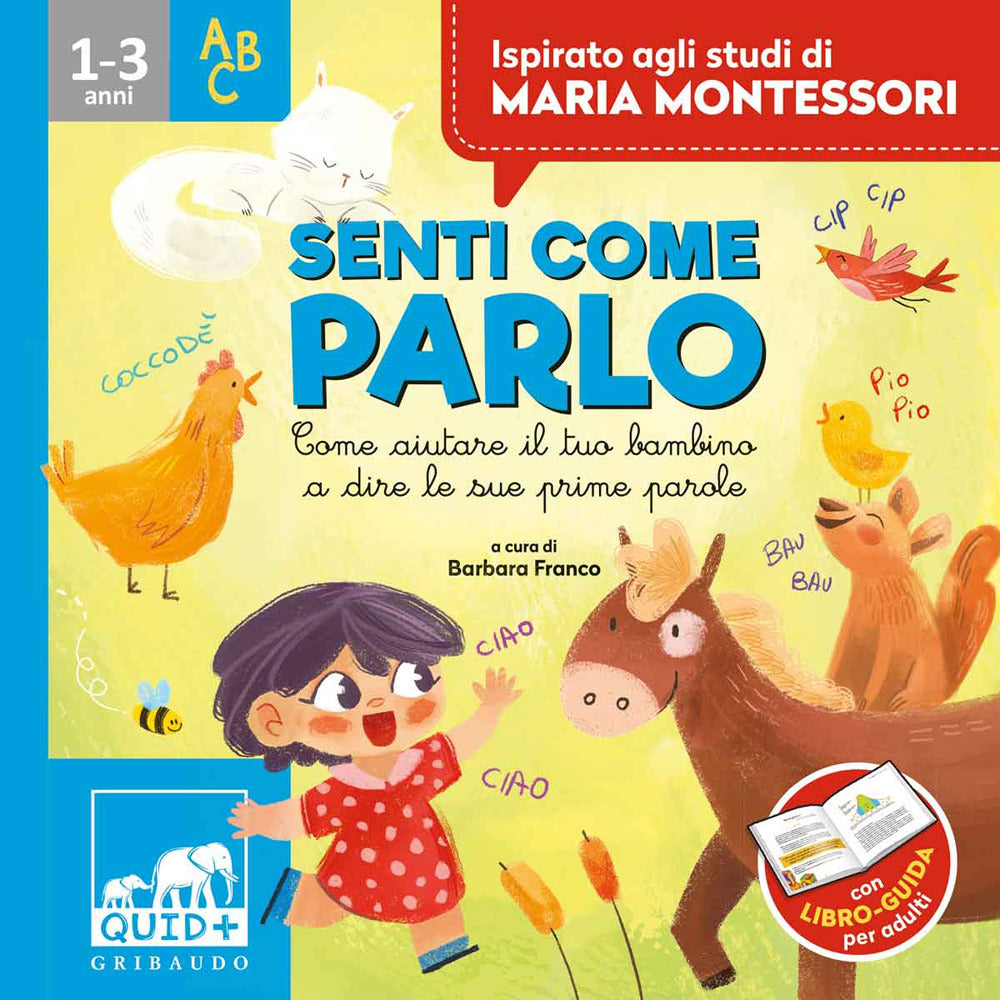 Senti come parlo. Come aiutare il tuo bambino a dire le sue prime parole. Ispirato agli studi di Maria Montessori.