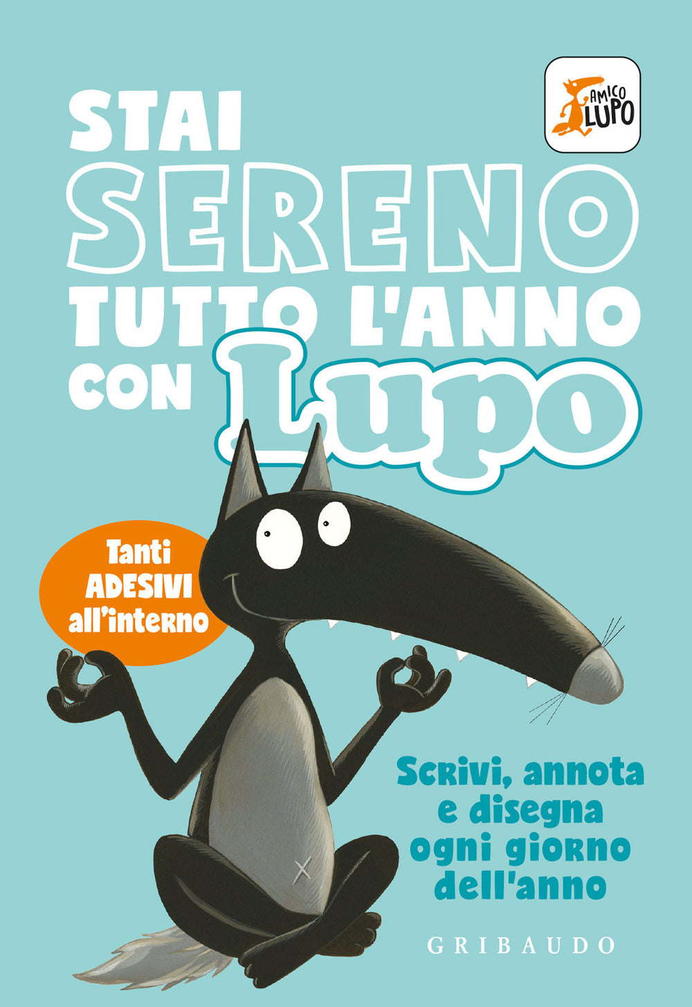 Stai sereno tutto l'anno con Lupo. Amico lupo. Con adesivi. Ediz. a colori.