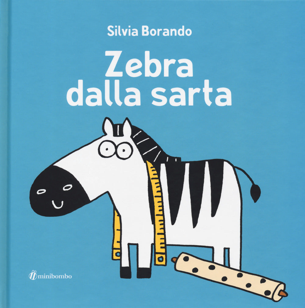 Zebra dalla sarta. Ediz. illustrata.