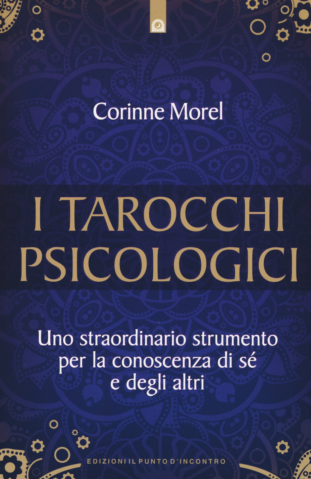 I tarocchi psicologici. Uno straordinario strumento per la conoscenza di sé e degli altri.