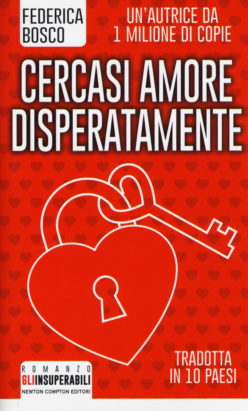 Cercasi amore disperatamente.: libro di Federica Bosco