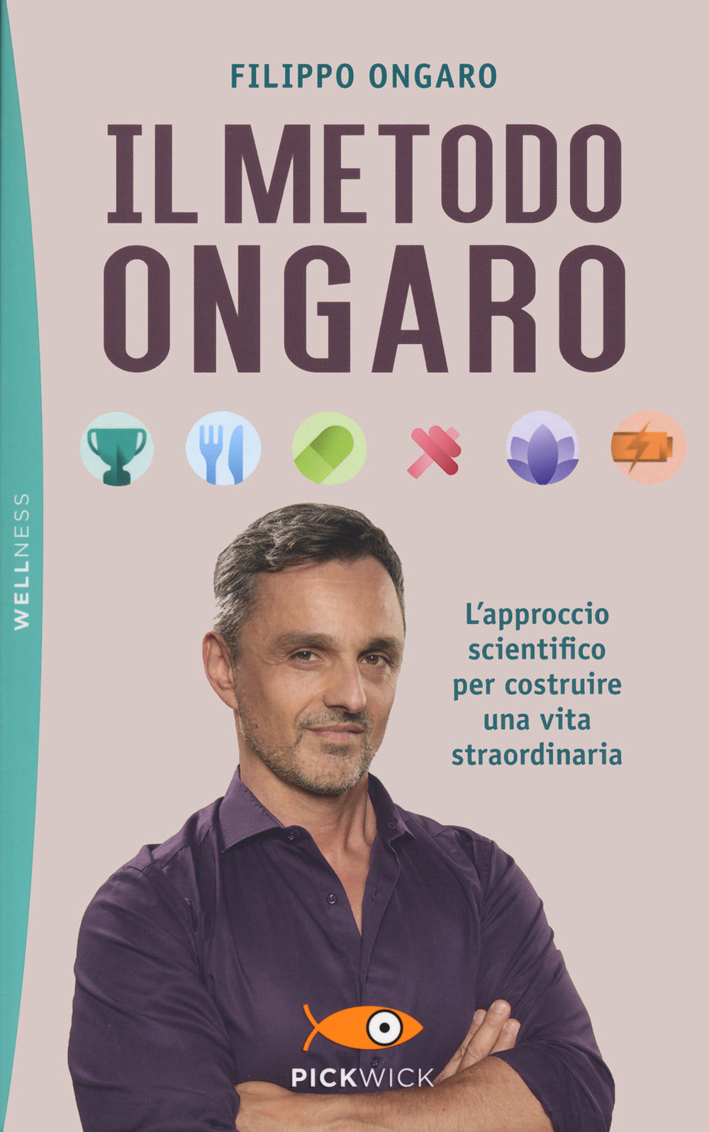 Il metodo Ongaro. L'approccio scientifico per costruire una vita straordinaria.