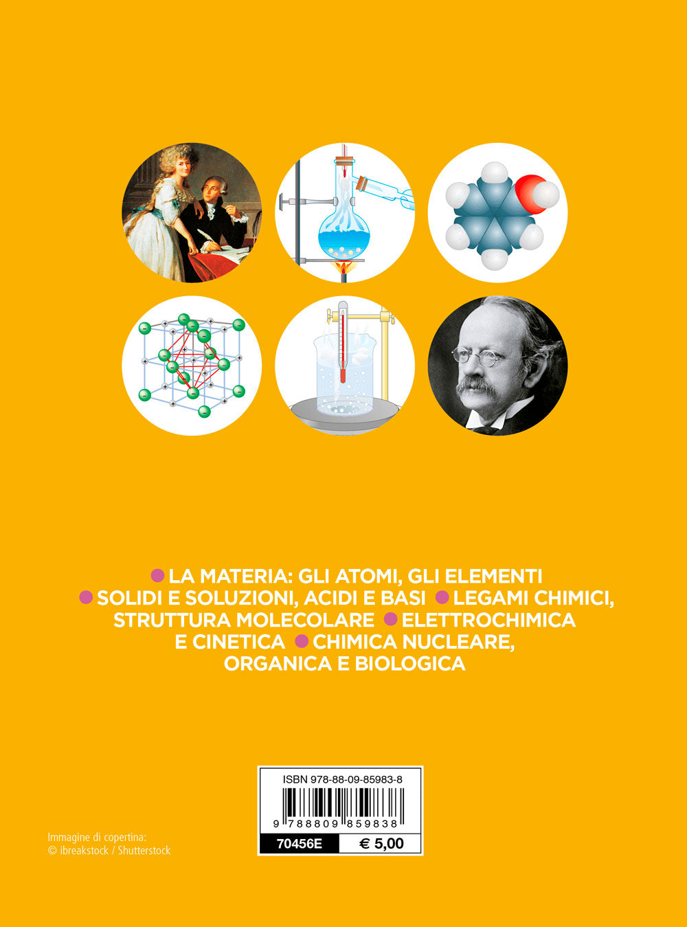 Chimica. La materia: gli atomi, gli elementi - Solidi e soluzioni, acidi e basi - Legami chimici, struttura molecolare - Elettrochimica, cinetica - Chimica nucleare, organica e biologica
