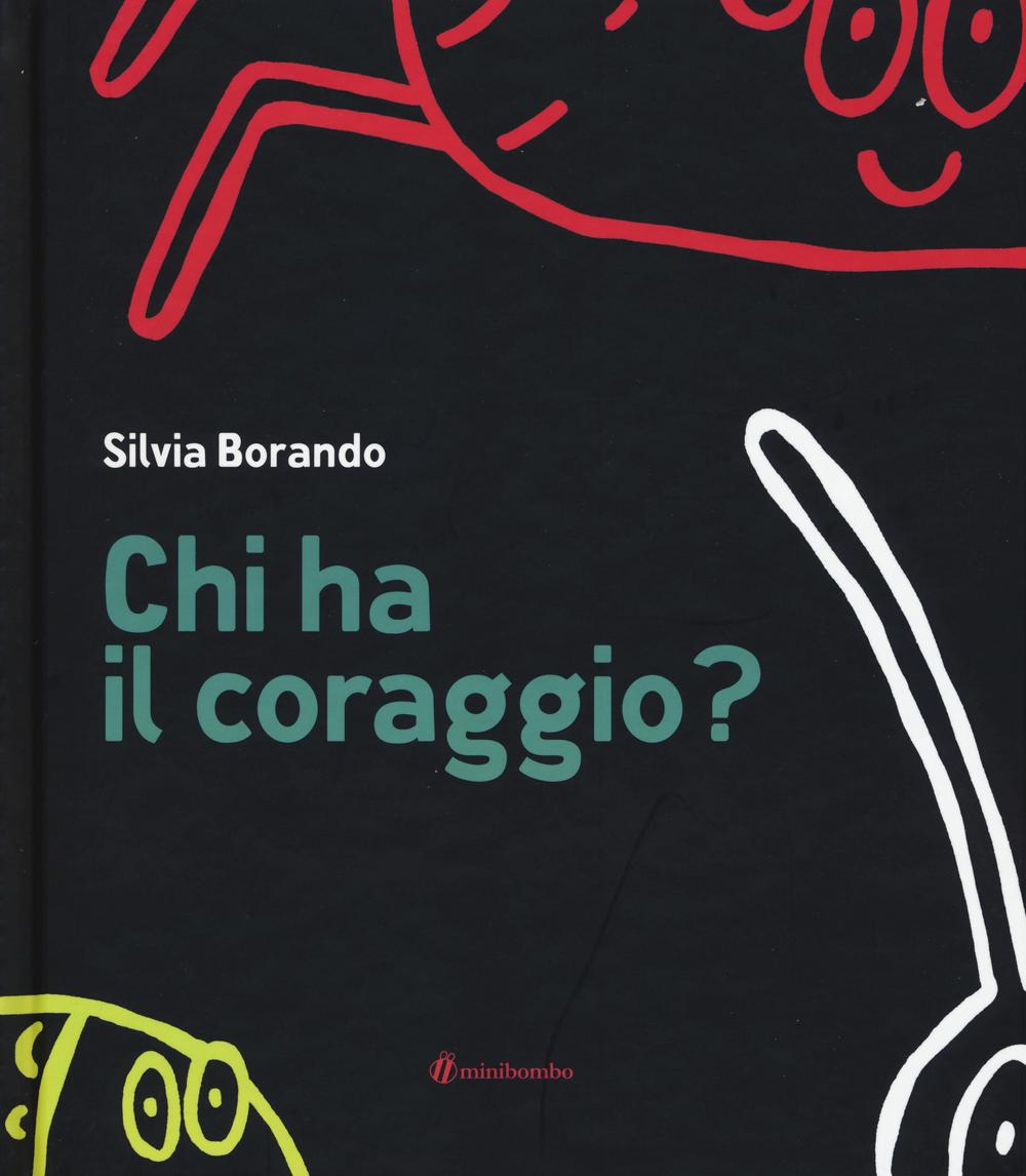 Chi ha il coraggio? Ediz. illustrata.