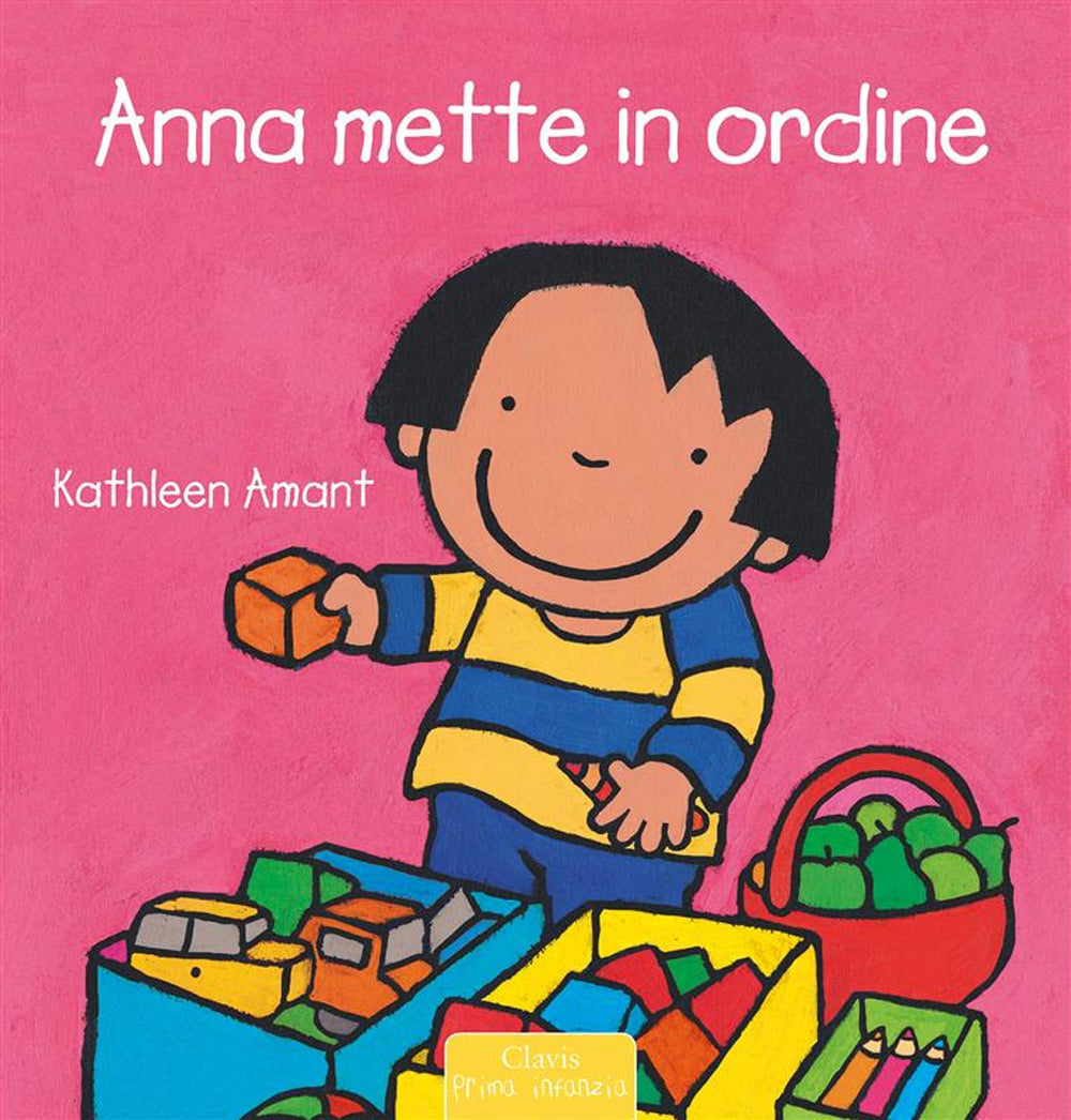 Anna mette in ordine. Ediz. a colori.
