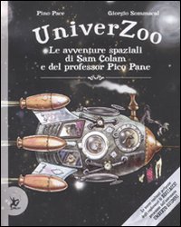 Univerzoo. Le avventure spaziali di Sam Colam e del professor Pico Pane.