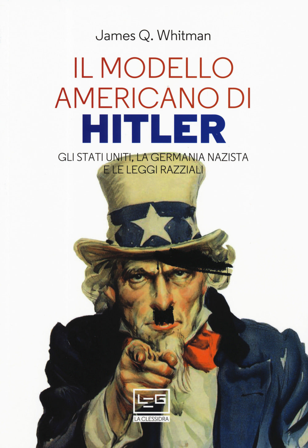 Il modello americano di Hitler. Gli Stati Uniti, la Germania nazista e le leggi razziali.
