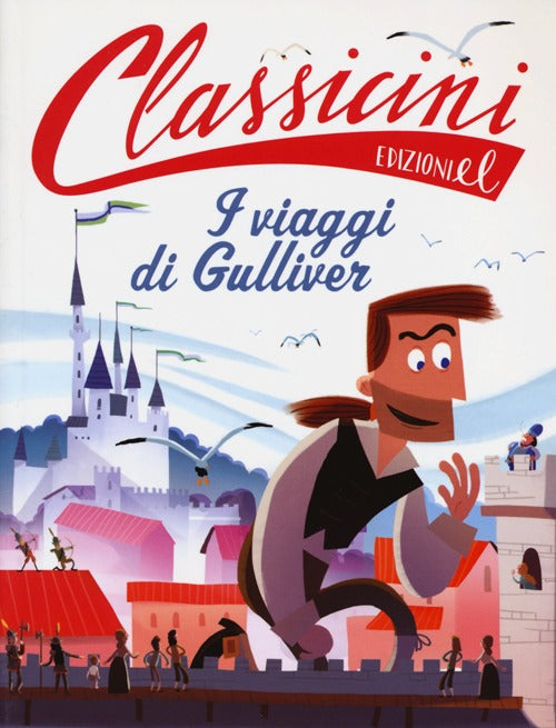 Il viaggi di Gulliver da Jonathan Swift. Classicini. Ediz. illustrata.