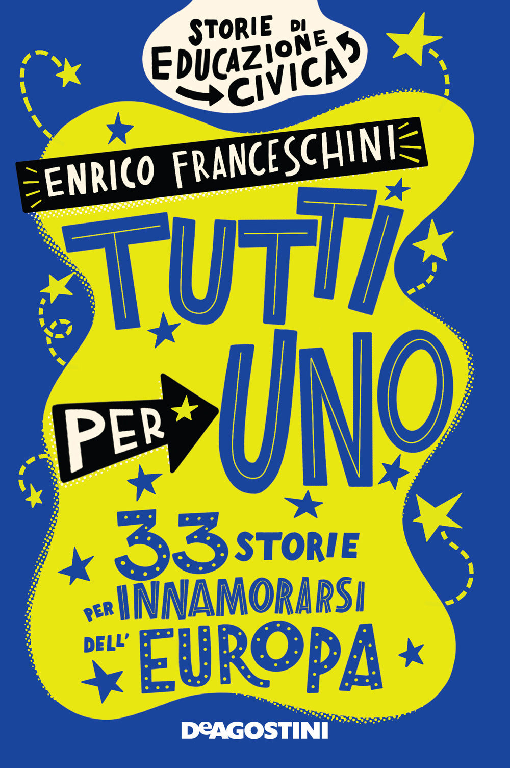 Tutti per uno. 33 storie per innamorarsi dell'Europa.