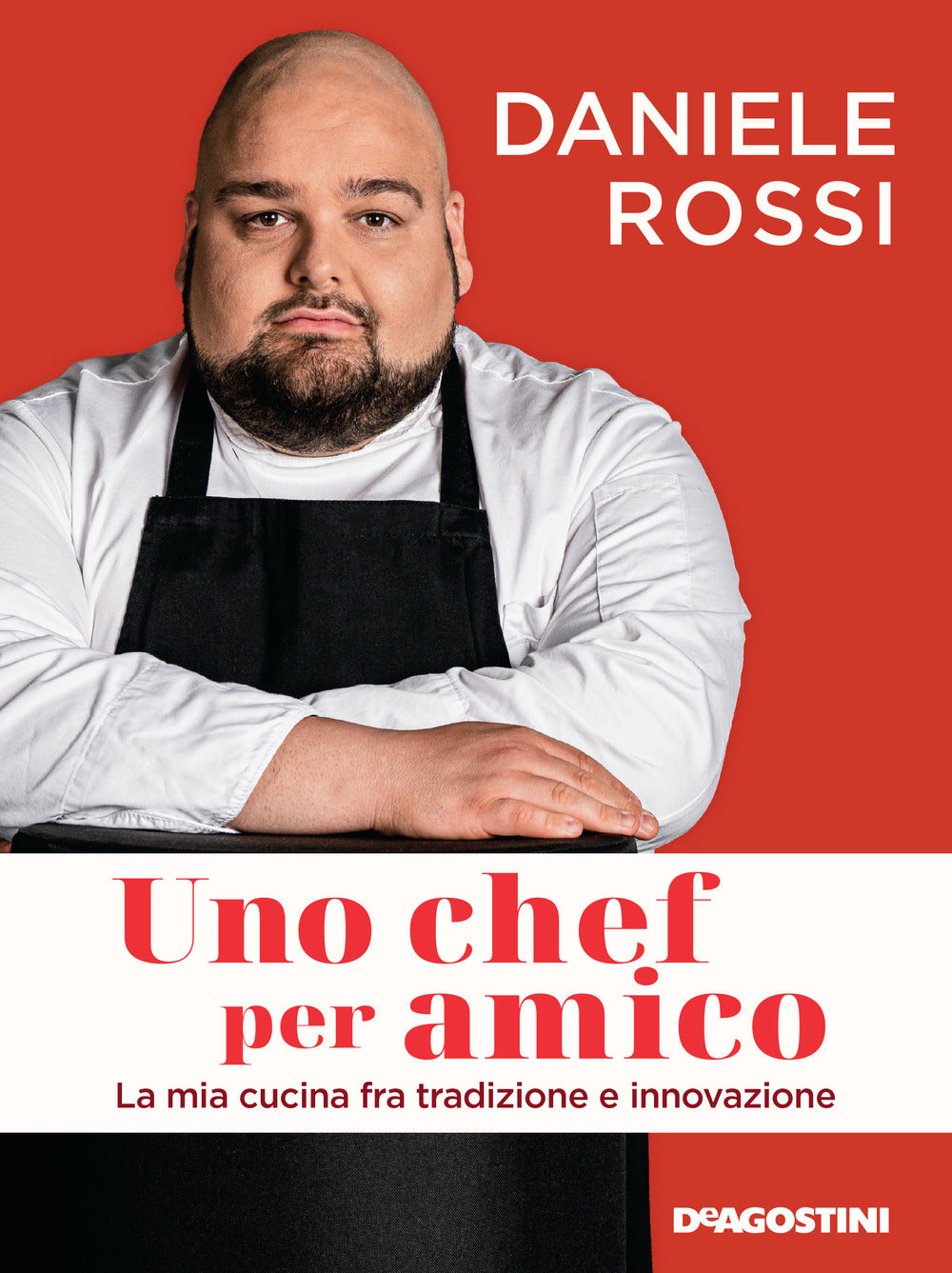 Uno chef per amico. La mia cucina tra tradizione e innovazione.