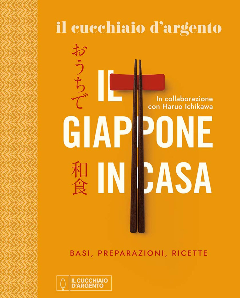 Il Cucchiaio d'Argento. Il Giappone in casa. Basi, preparazioni, ricette. Ediz. a colori
