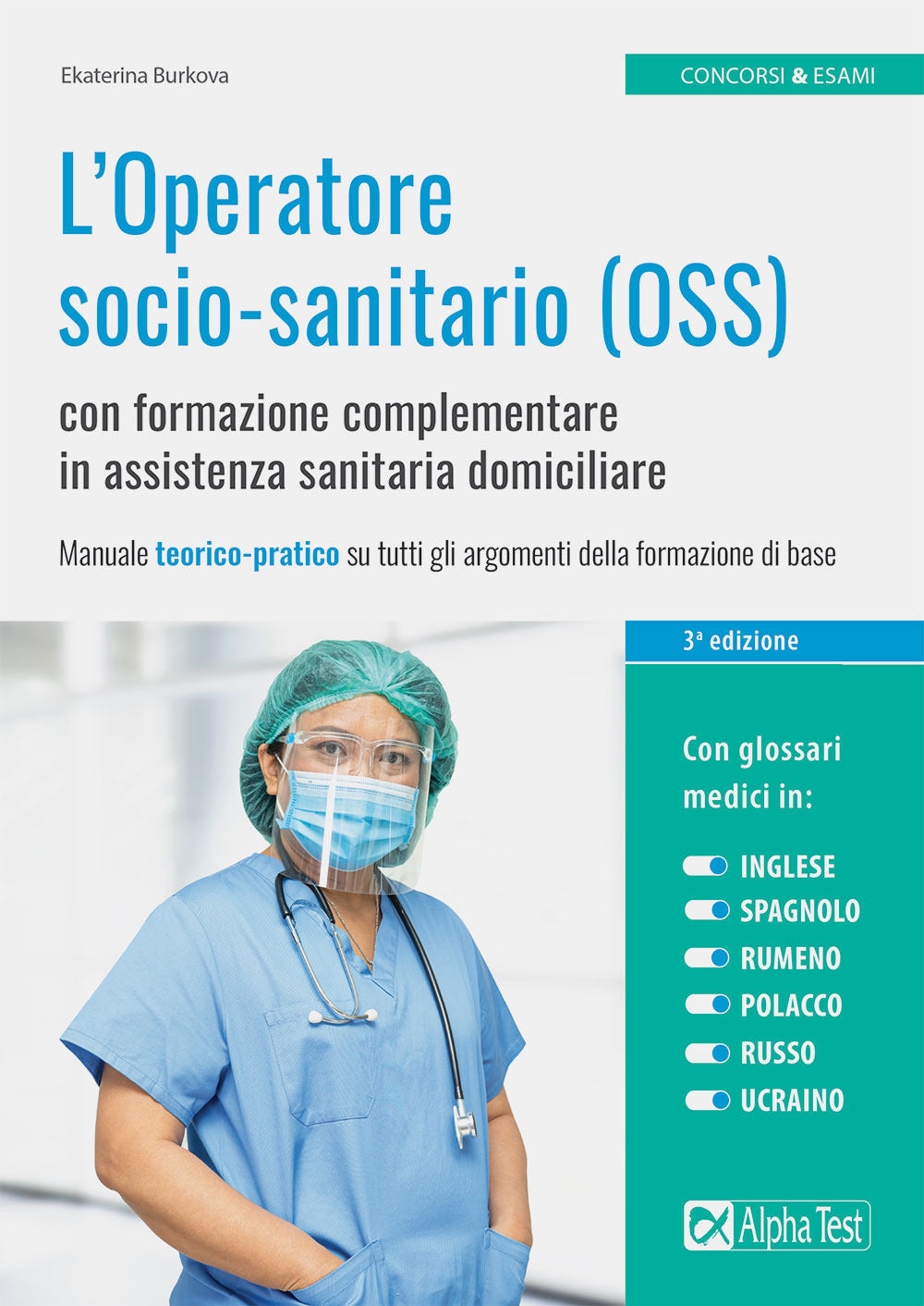 L'Operatore socio-sanitario (OSS) con formazione complementare in assistenza sanitaria domiciliare. Manuale teorico-pratico su tutti gli argomenti della formazione di base.