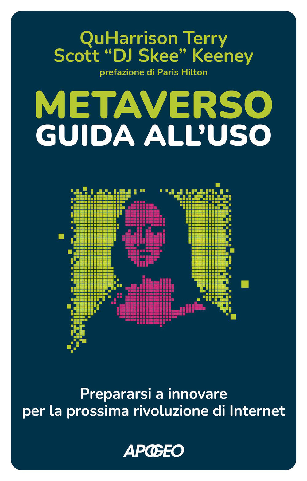 Metaverso: guida all'uso. Prepararsi a innovare per la prossima rivoluzione di internet.