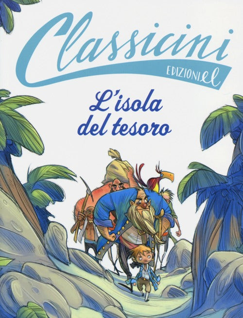 L'isola del tesoro da Robert L. Stevenson. Classicini. Ediz. illustrata.