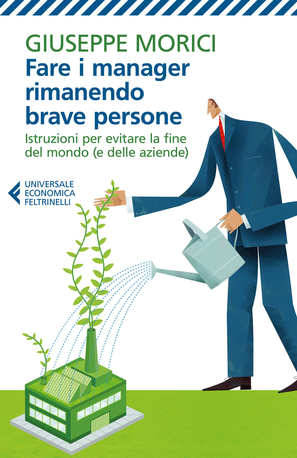 Fare i manager rimanendo brave persone. Istruzioni per evitare la fine del mondo (e delle aziende).