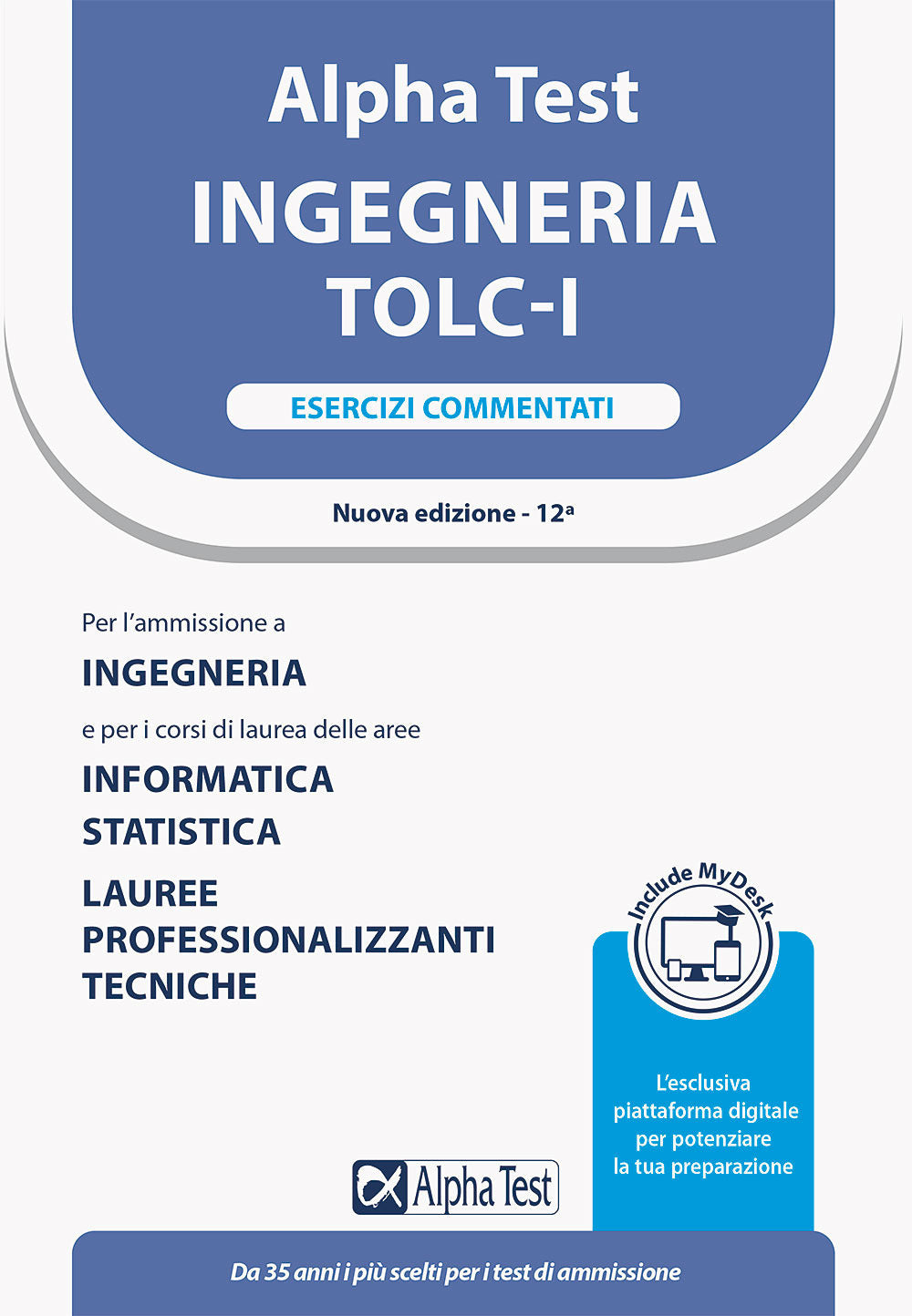 Alpha Test. Ingegneria. TOLC-I. Esercizi commentati. Con MyDesk.