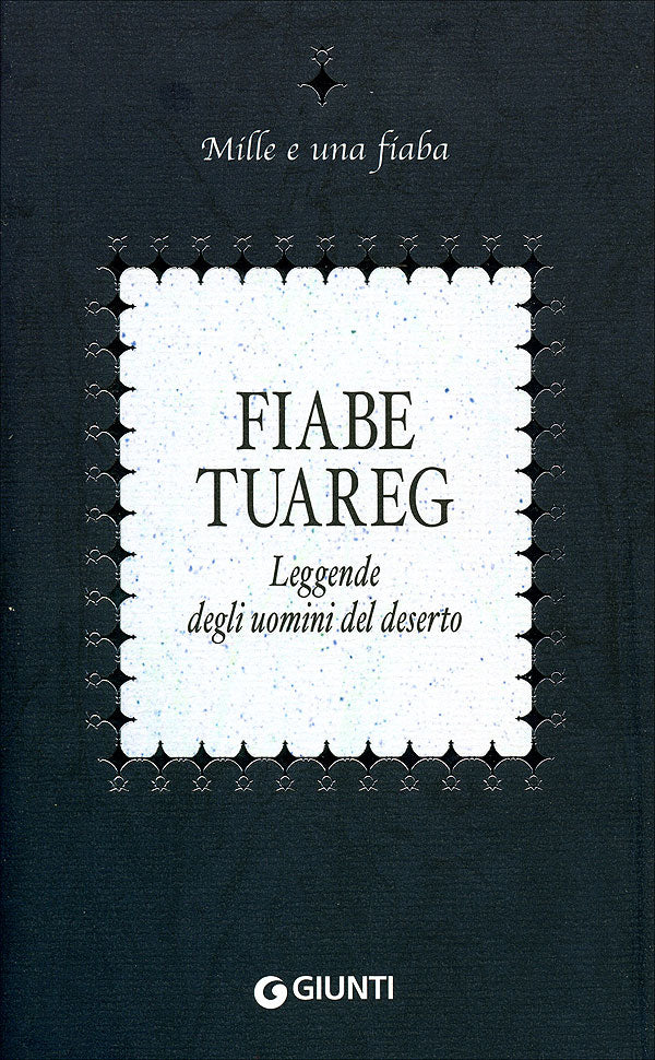 Fiabe Tuareg. Leggende degli uomini del deserto