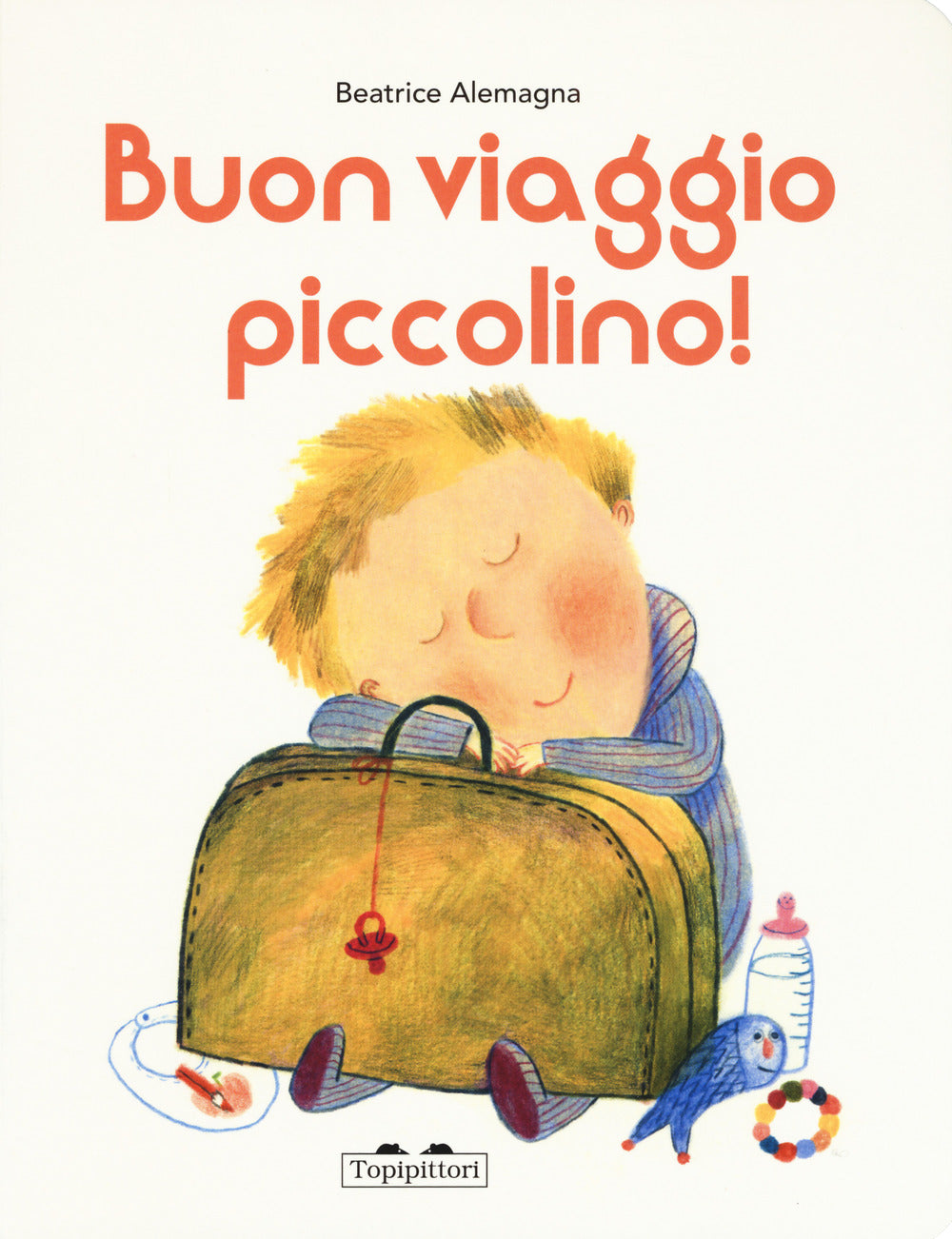 Buon viaggio piccolino. Ediz. a colori.