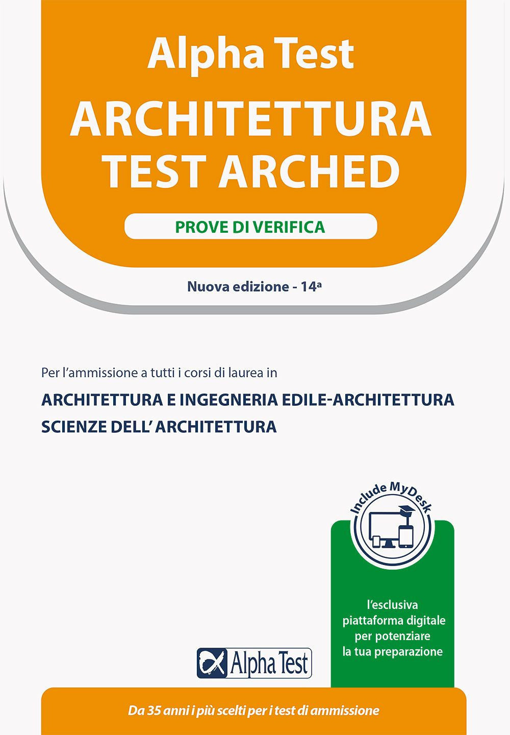 Alpha Test. Architettura. Prove di verifica. Per l'ammissione a tutti i corsi di laurea in Architettura e Ingegneria Edile-Architettura, Scienze dell'architettura. Ediz. MyDesk. Con Contenuto digitale per download e accesso on line.
