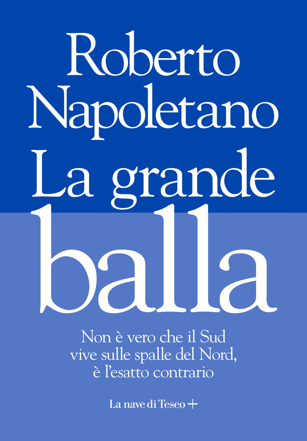 La grande balla. Non è vero che il Sud vive sulle spalle del Nord, è l'esatto contrario.