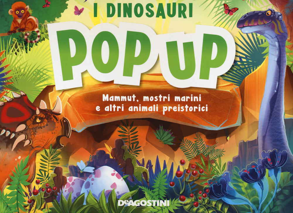 I dinosauri. Mammut, mostri marini e altri animali preistorici. Libro pop-up.