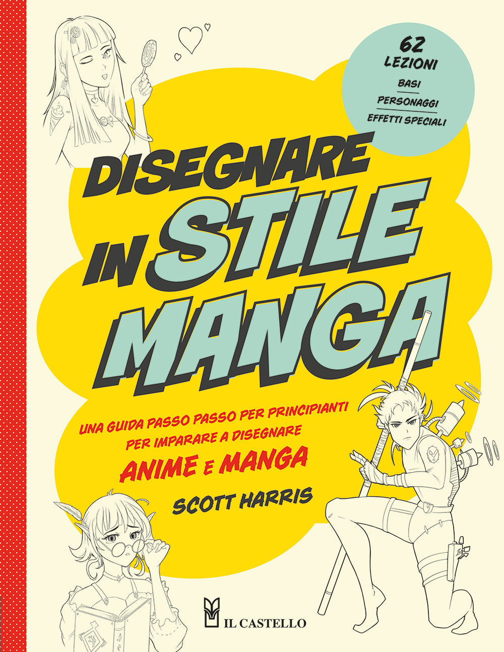 Disegnare in stile manga. Una guida passo passo per principianti per imparare a disegnare anime e manga.