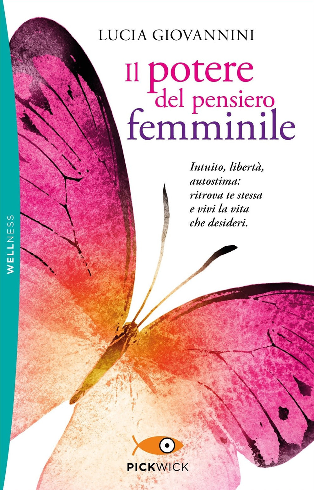 Il potere del pensiero femminile. Intuito, libertà, autostima: ritrova te stessa e vivi la vita che desideri.