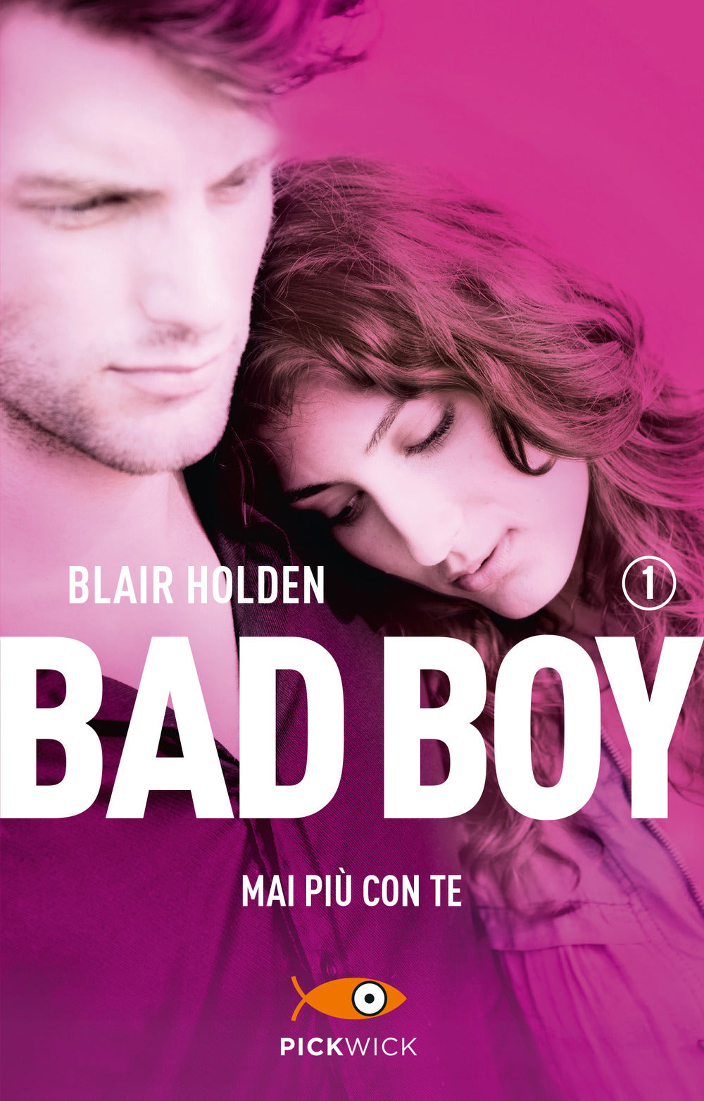 Mai più con te. Bad boy.