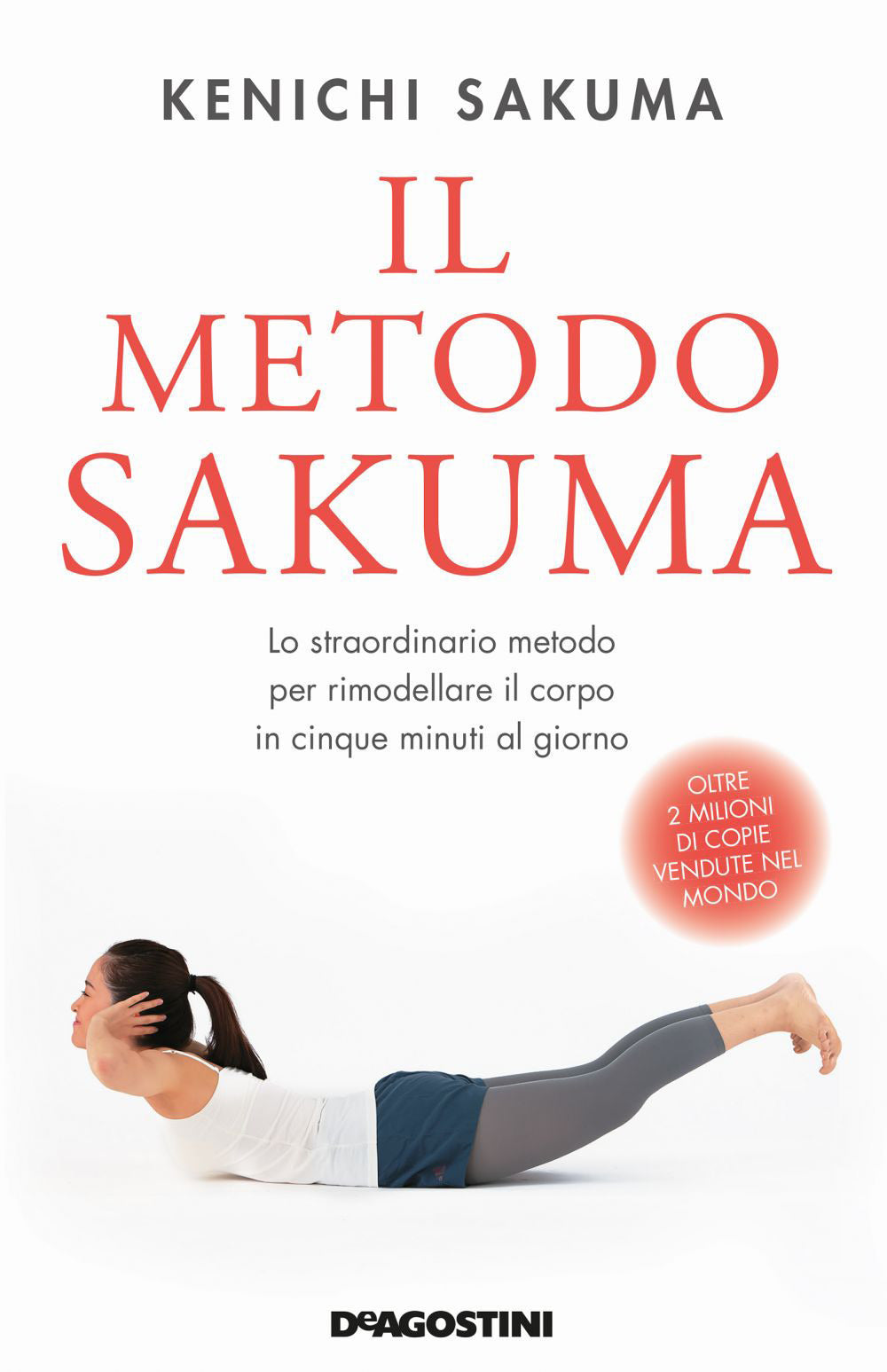 Il metodo Sakuma. Lo straordinario metodo per rimodellare il corpo in cinque minuti al giorno.