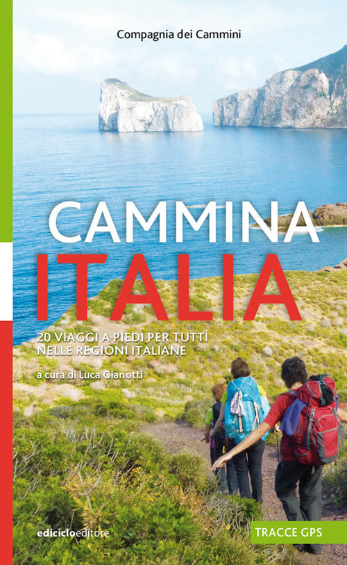 Cammina Italia. 20 viaggi a piedi per tutti nelle regioni italiane.